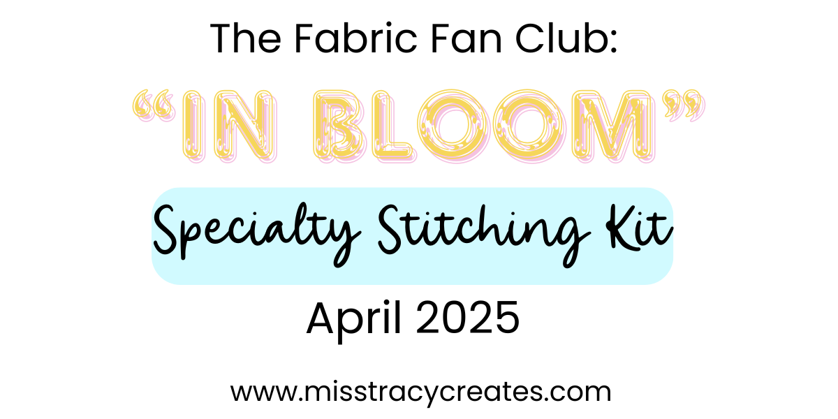 April 2025: IN BLOOM Specialty Stitching Kit Supply List
